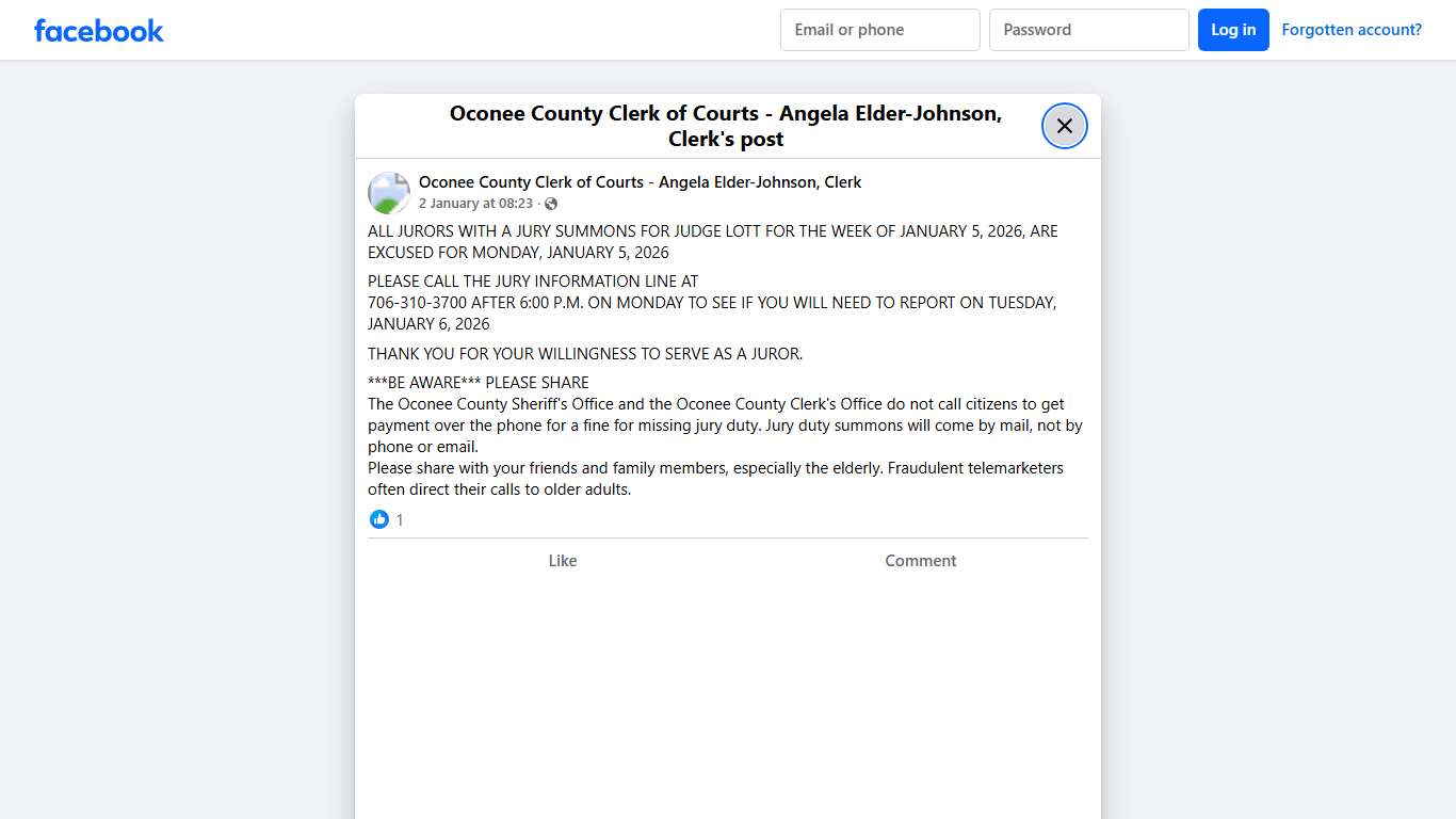 ALL JURORS WITH A JURY SUMMONS FOR JUDGE LOTT FOR THE WEEK OF JANUARY 5, 2026, ARE EXCUSED FOR MONDAY, JANUARY 5, 2026 PLEASE CALL THE JURY INFORMATION LINE AT 706-310-3700 AFTER 6:00 P.M. ON MONDAY TO SEE IF YOU WILL NEED TO REPORT ON TUESDAY, JANUARY 6, 2026 THANK YOU FOR YOUR WILLINGNESS TO SERVE AS A JUROR. ***BE AWARE*** PLEASE SHARE The Oconee County Sheriff's Office and the Oconee County Clerk's Office do not call citizens to get payment over the phone for a fine for missing jury duty. Ju